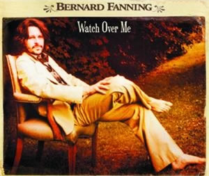 Bernard Fanning - Watch Over Me