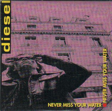 Diesel - Never Miss Your Water