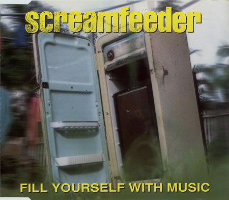 Screamfeeder - Fill Yourself With Music