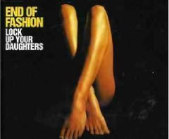 End Of Fashion - Lock Up Your Daughters