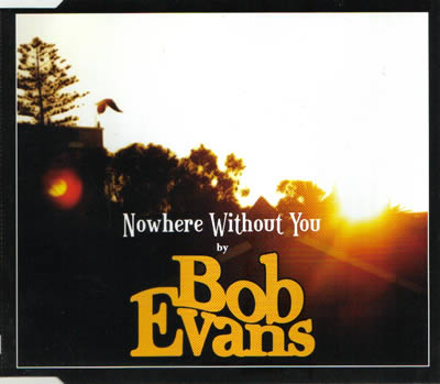 Bob Evans - Nowhere Without You