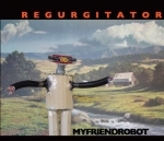 Regurgitator - My Friend Robot