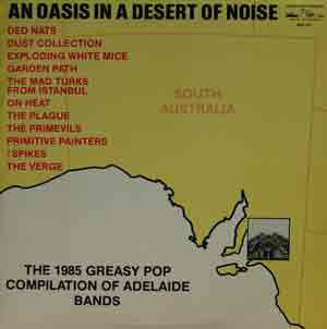 An Oasis In A Desert Of Noise (The 1985 Greasy Pop Compilation Of Adelaide Bands)