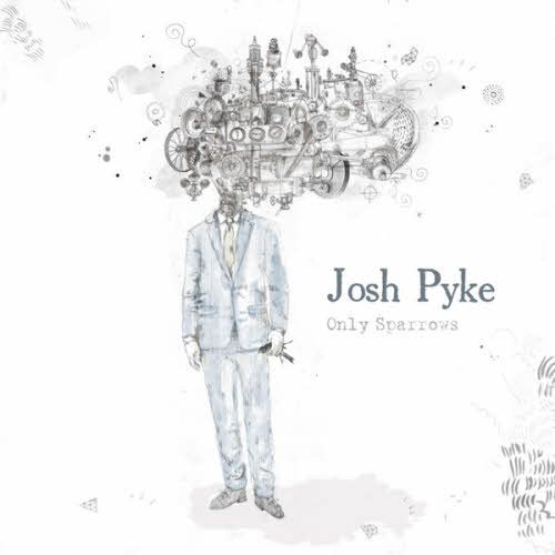 Josh Pyke - Only Sparrows