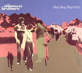 The Chemical Brothers - Hey Boy Hey Girl