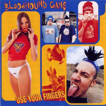 The Bloodhound Gang - Use Your Fingers