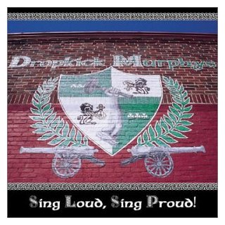 Dropkick Murphys - Sing Loud, Sing Proud!