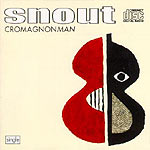 Snout - Cromagnonman