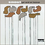 Snout - Got Sold On Heaven