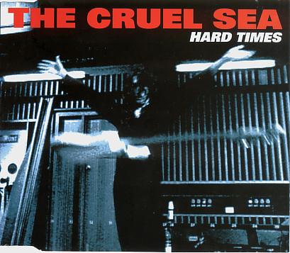 The Cruel Sea - Hard Times