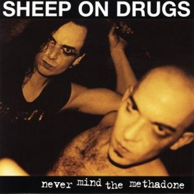 Sheep On Drugs - Never Mind The Methadone