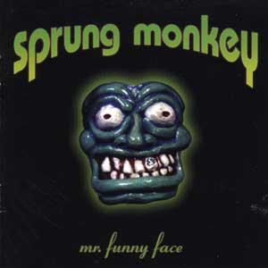 Sprung Monkey - Mr. Funny Face