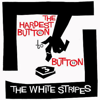 The White Stripes - The Hardest Button To Button