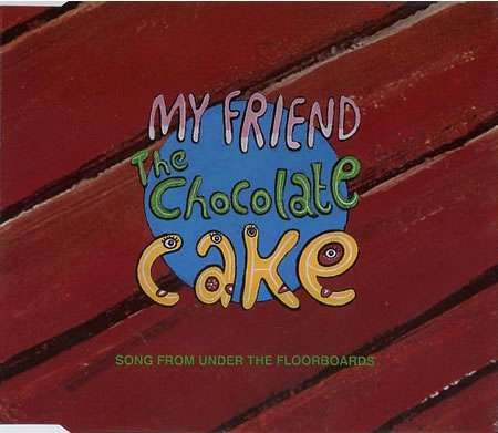 My Friend The Chocolate Cake - Song From Under The Floorboards