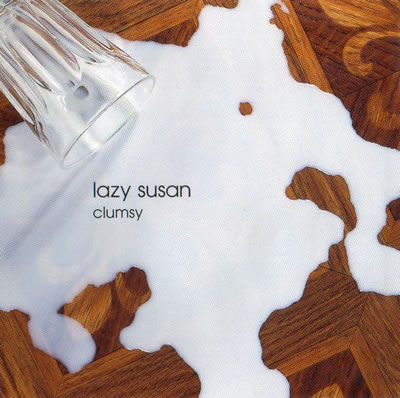 Lazy Susan - Clumsy