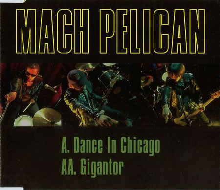 Mach Pelican - Dance In Chicago / Gigantor