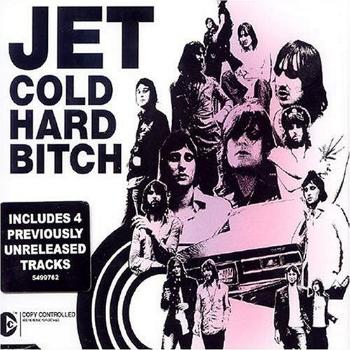 Jet - Cold Hard Bitch