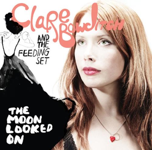 Clare Bowditch And The Feeding Set - The Moon Looked On (Bonus Disc)