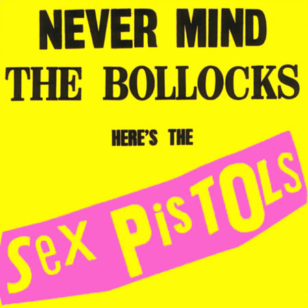 Never Mind The Bollocks, Here's The Sex Pistols 