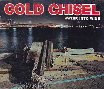 Cold Chisel - Water Into Wine