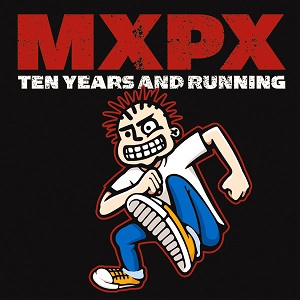 MxPx - Ten Years And Running