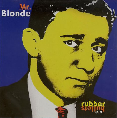 Mr Blonde - Rubber Bullets E.P.