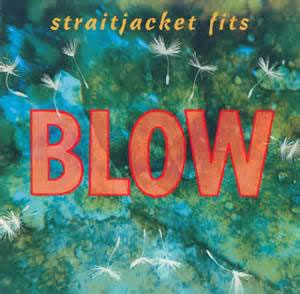 Straitjacket Fits - Blow