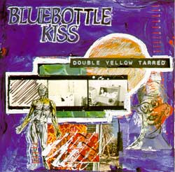 Bluebottle Kiss - Double Yellow Tarred