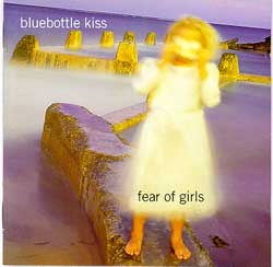Bluebottle Kiss - Fear Of Girls