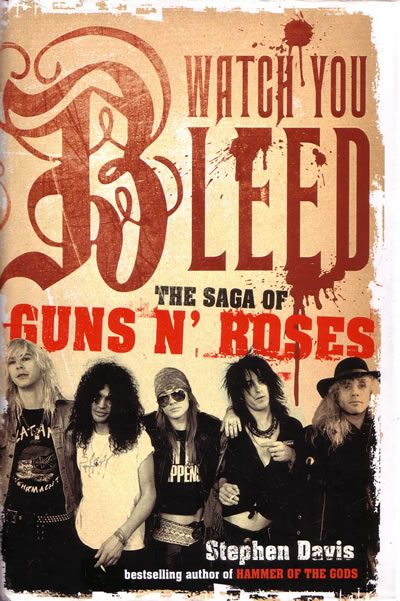 Watch You Bleed: The Saga Of Guns N' Roses