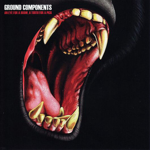 Ground Components - An Eye For A Brow, A Tooth For A Pick