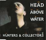 Hunters & Collectors - Head Above Water