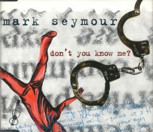Mark Seymour - Don't You Know Me?