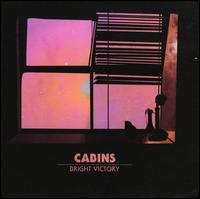Cabins - Bright Victory (Advance Copy)