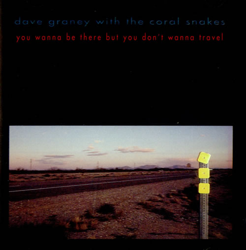 Dave Graney 'n' The Coral Snakes - You Wanna Be There But You Don't Wanna Travel