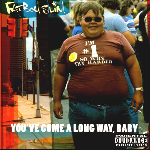 Fat Boy Slim - You've Come A Long Way, Baby