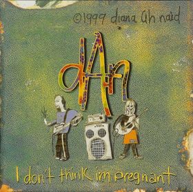 Diana Ah Naid - I Don't Think I'm Pregnant