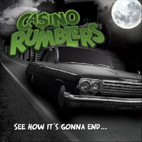 Casino Rumblers - See How It's Gonna End...