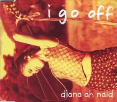 Diana Ah Naid - I Go Off