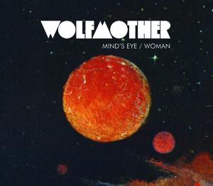 Wolfmother - Mind's Eye / Woman