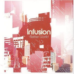 Infusion - Better World