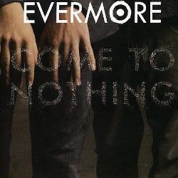 Evermore - Come To Nothing