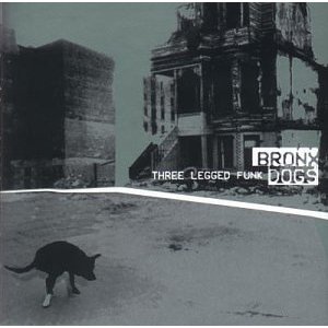 Bronx Dogs - Three Legged Funk