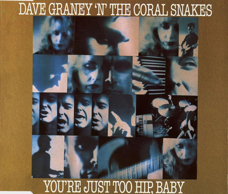 Dave Graney 'n' The Coral Snakes - You're Just Too Hip, Baby