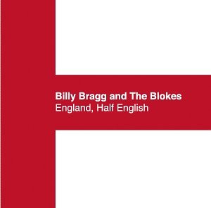 Billy Bragg - England, Half English