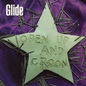 Glide - Open Up And Croon