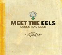 Meet The Eels: Essential Eels, Vol. 1 (19962006)